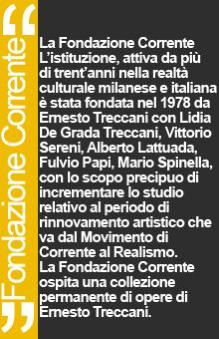 Un depliant della Fondazione Corrente, nel cui Comitato scientifico opero dal  2005, occupandomi anche del Comitato per la Tutela dell'opera di Ernesto Treccani.